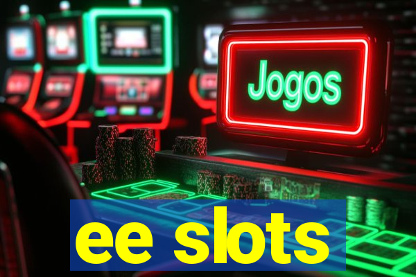 ee slots